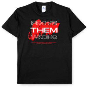 T-Shirt - Prove Them Wrong