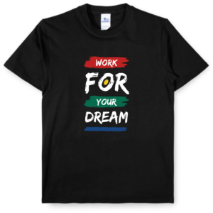 T-Shirt - Work for Your Dream