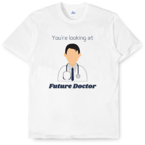 T-Shirt - You're Looking at Future Doctor
